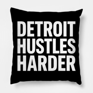 Detroit Hustles Harder – strong urban text Pillow