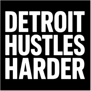 Detroit Hustles Harder – strong urban text Posters and Art