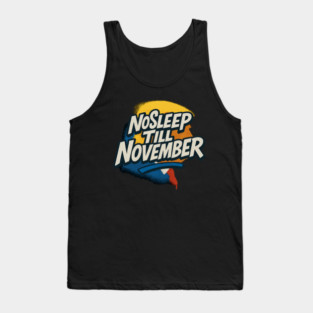 No Sleep Till November – MAGA Campaign Grind Shirt Tank Top