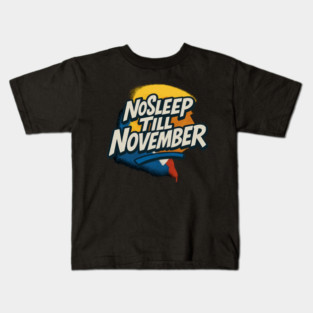 No Sleep Till November – MAGA Campaign Grind Shirt Kids T-Shirt