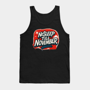No Sleep Till November – Republican Campaign Grind Shirt Tank Top