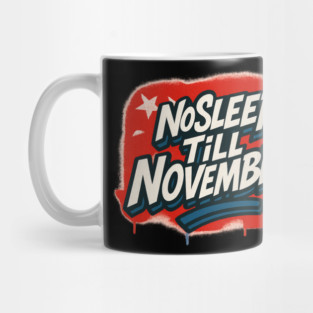 No Sleep Till November – Republican Campaign Grind Shirt Mug