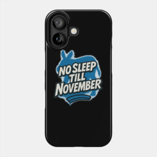 No Sleep Till November – Democratic Campaign Hustle Shirt Phone Case