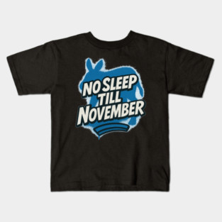 No Sleep Till November – Democratic Campaign Hustle Shirt Kids T-Shirt