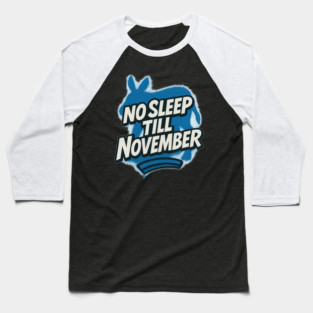 No Sleep Till November – Democratic Campaign Hustle Shirt Baseball T-Shirt