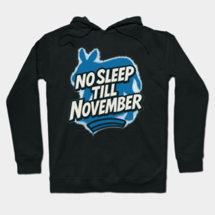 No Sleep Till November – Democratic Campaign Hustle Shirt Hoodie