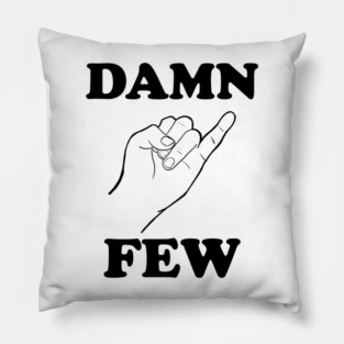Merrily We Roll Along Damn Few pinkie promise Pillow