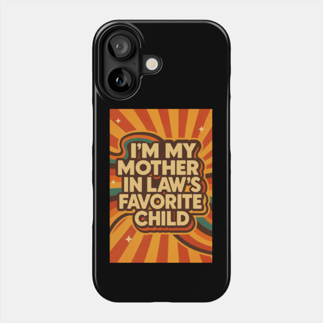 Mother-In-Law's Favorite Child Phone Case by logiamerch