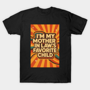 Mother-In-Law's Favorite Child T-Shirt