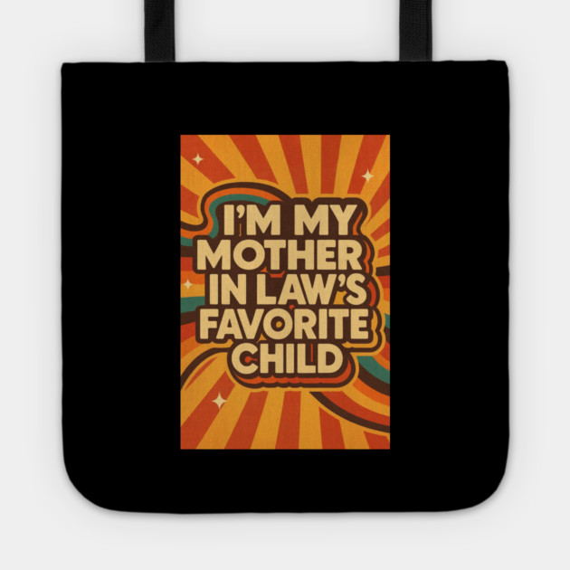 Mother-In-Law's Favorite Child Tote by logiamerch