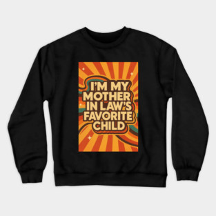 Mother-In-Law's Favorite Child Crewneck Sweatshirt