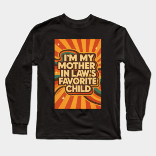 Mother-In-Law's Favorite Child Long Sleeve T-Shirt