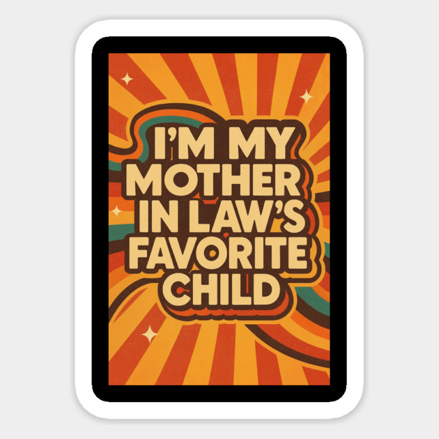 Mother-In-Law's Favorite Child Sticker by logiamerch