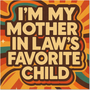 Mother-In-Law's Favorite Child Posters and Art