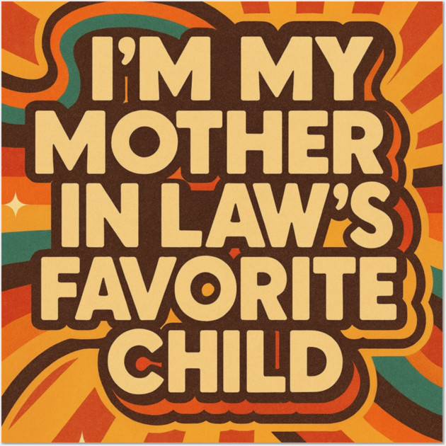 Mother-In-Law's Favorite Child Wall Art by logiamerch