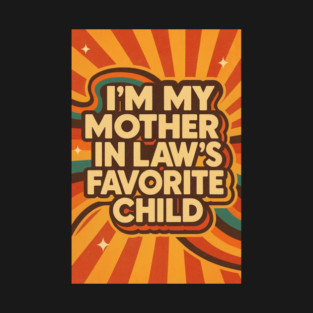 Mother-In-Law's Favorite Child T-Shirt