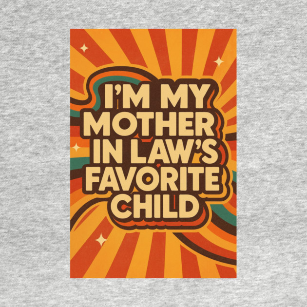 Mother-In-Law's Favorite Child by logiamerch