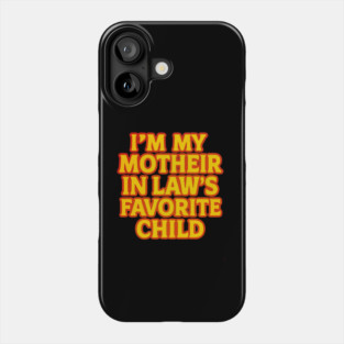 Mother-In-Law's Favorite Child Phone Case