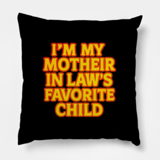 Mother-In-Law's Favorite Child Pillow