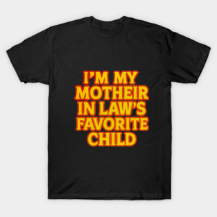 Mother-In-Law's Favorite Child T-Shirt