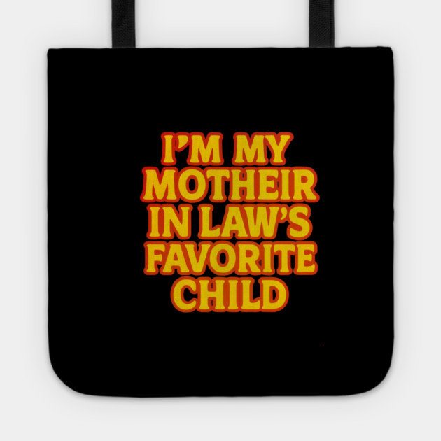 Mother-In-Law's Favorite Child Tote by logiamerch