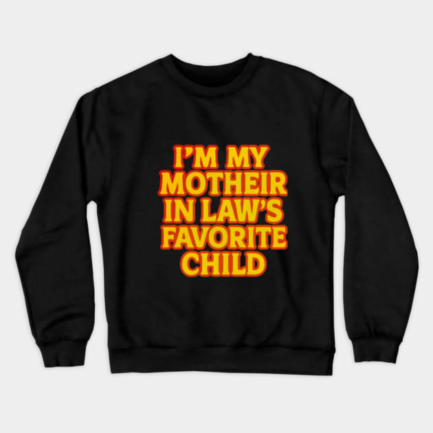 Mother-In-Law's Favorite Child Crewneck Sweatshirt by logiamerch