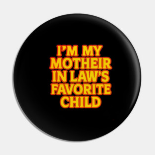 Mother-In-Law's Favorite Child Pin