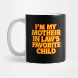Mother-In-Law's Favorite Child Mug