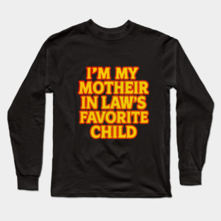 Mother-In-Law's Favorite Child Long Sleeve T-Shirt