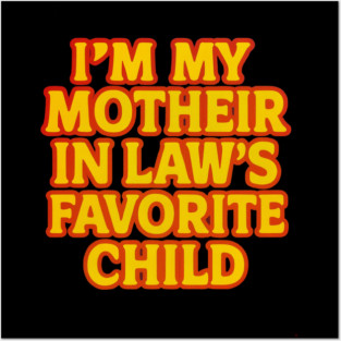 Mother-In-Law's Favorite Child Posters and Art