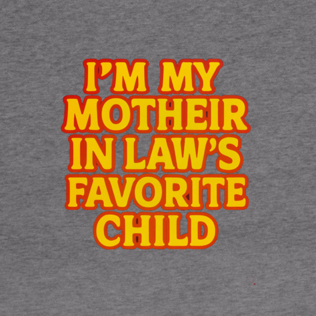 Mother-In-Law's Favorite Child by logiamerch