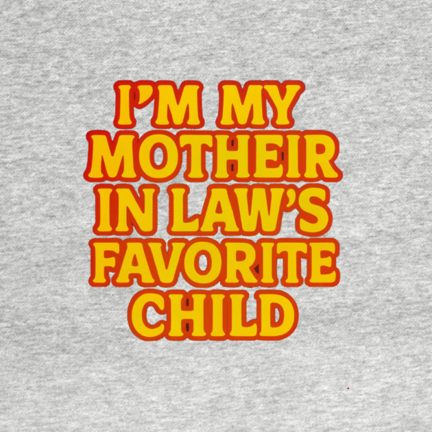 Mother-In-Law's Favorite Child by logiamerch