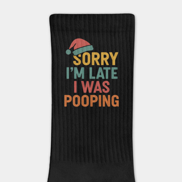 Sorry Im Late I Was Pooping Funny Christmas Santa Hat by logiamerch