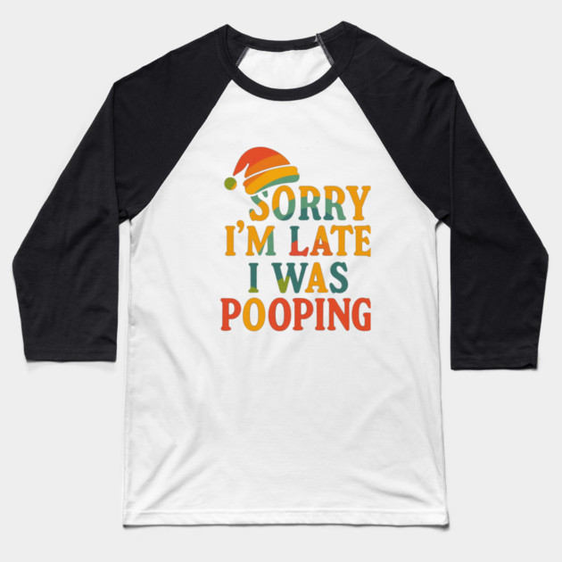 Sorry Im Late I Was Pooping Funny Christmas Santa Hat Baseball T-Shirt by logiamerch