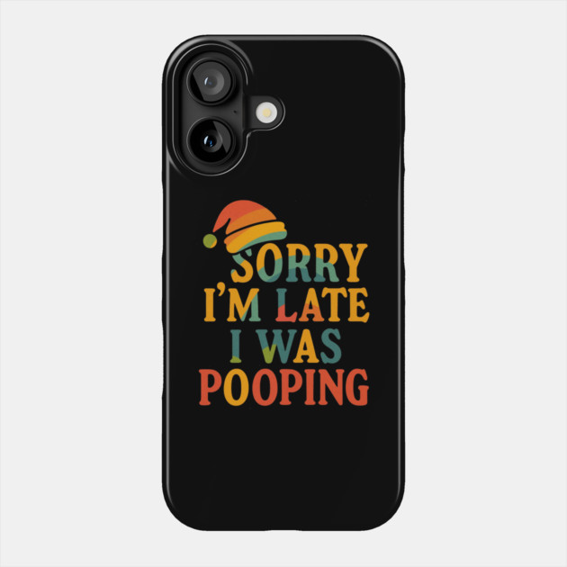 Sorry Im Late I Was Pooping Funny Christmas Santa Hat Phone Case by logiamerch