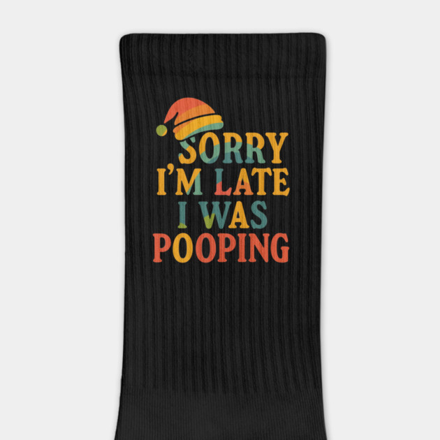 Sorry Im Late I Was Pooping Funny Christmas Santa Hat by logiamerch