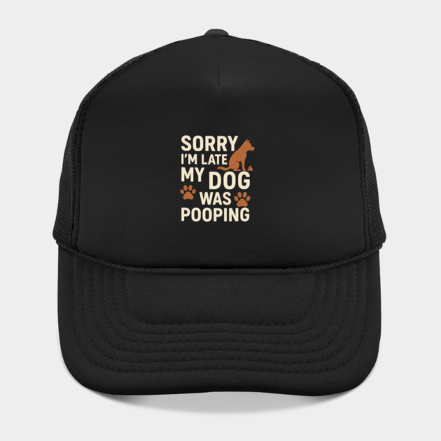 Sorry, I'm late. My Dog Was Pooping Funny Dog Owner Quote by logiamerch