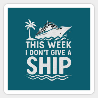 I Dont Give A Ship Funny Cruise Ship Vacation Traveling Sticker