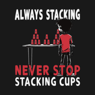 S52 Sport Stacking Cup Stacking Speed Stacking Cupstacking Stacking Cups (52) T-Shirt