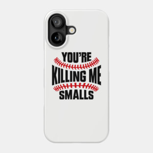 You're Killin' Me Smalls Funny Baseball Movie 90s Phone Case