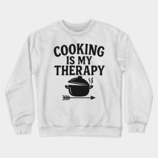 Cooking Is My Therapy Crewneck Sweatshirt