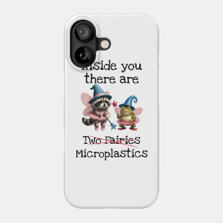 Inside you there are (two fairies) Microplastics, funny design Phone Case