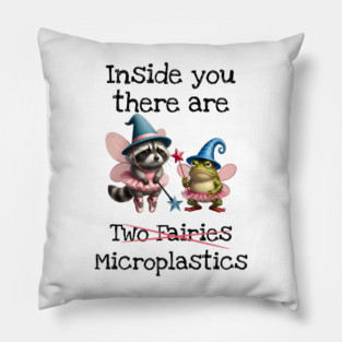 Inside you there are (two fairies) Microplastics, funny design Pillow