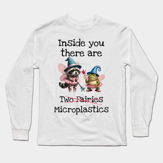 Inside you there are (two fairies) Microplastics, funny design Long Sleeve T-Shirt by Luxinda