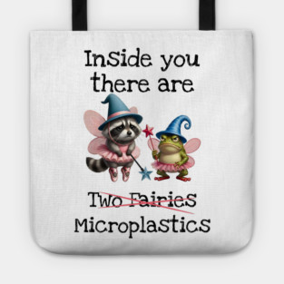 Inside you there are (two fairies) Microplastics, funny design Tote