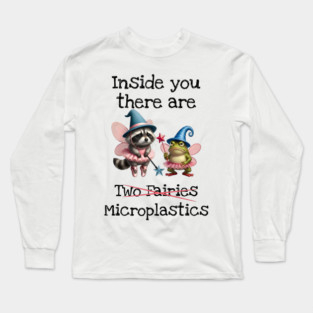 Inside you there are (two fairies) Microplastics, funny design Long Sleeve T-Shirt