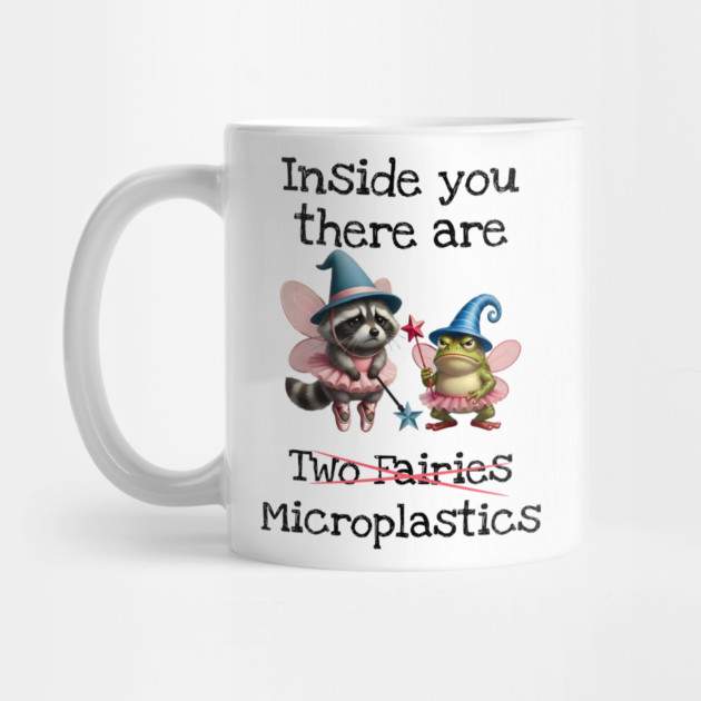 Inside you there are (two fairies) Microplastics, funny design by Luxinda