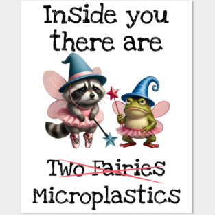 Inside you there are (two fairies) Microplastics, funny design Posters and Art