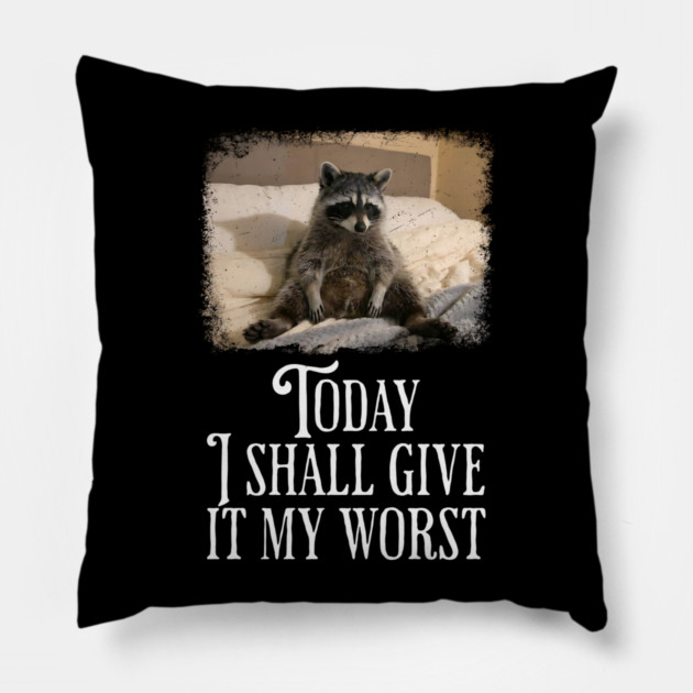 Dejected Raccoon: Today I Shall Give It My Worst, funny Pillow by Luxinda