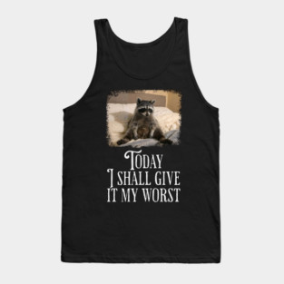 Dejected Raccoon: Today I Shall Give It My Worst, funny Tank Top